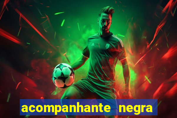 acompanhante negra porto alegre